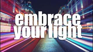 embrace your light (morphic field)