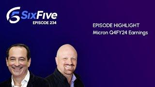 Micron Q4FY24 Earnings - Episode 234 - Six Five Podcast