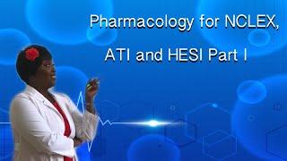 Pharmacology (Part I) for NCLEX, ATI and HESI