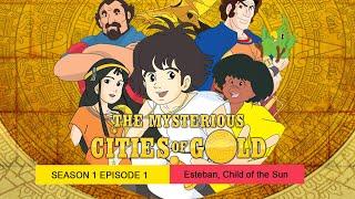 The Mysterious Cities of Gold - Season: 1 - Episode: 1