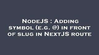 NodeJS : Adding symbol (e.g. @) in front of slug in NextJS route