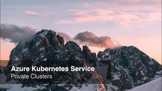 Azure Kubernetes - Private Clusters