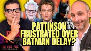 ROBERT PATTINSON Frustrated Over THE BATMAN PART II Delay? | DC | THE HOT MIC