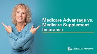 Medicare Advantage vs. Medicare Supplement Plans | Understanding Medicare Advantage | Medical Mutual
