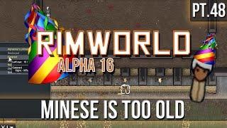 RIMWORLD - Minese is Too Old [Pt.48] A16