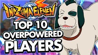 Top 10 Hilariously Overpowered Inazuma Eleven Characters