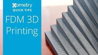 Xometry Quick Tips: FDM 3D Printing