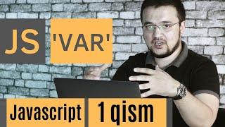 Javascript - 1 qism. JS haqida ma`lumot, 'var' kalit so`zi.