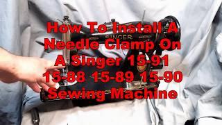 How To Install Needle Clamp on Vintage Singer 15-91 88 89 90 Sewing Machine