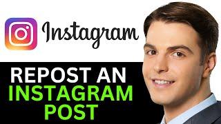 HOW TO REPOST AN INSTAGRAM POST 2024! (FULL GUIDE)