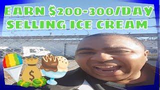 SIMPLE SIDE HUSTLEZ MAKE $200-$300 A DAY SELLING ICE CREAM