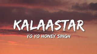 Yo Yo Honey Singh - Kalaastar (Lyrics)