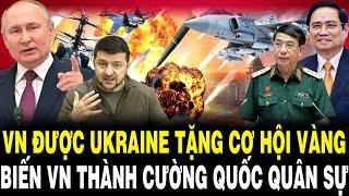 QĐ Việt Nam Được Ukraine TẶNG CƠ HỘI VÀNG, Sẵn Sàng Biến VN Thành Cường Quốc Quân Sự