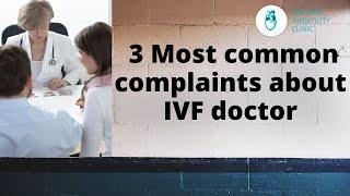 Most common complaints by patients about IVF Doctors | #Ivfindia