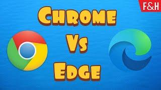 Google Chrome Vs Microsoft Edge 2020 - Which is Better?