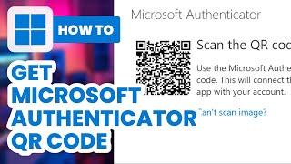 How to Get Microsoft Authenticator QR Code (2024) - Easy Guide