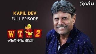 KAPIL DEV on What The Duck Season 2 | Full Episode | Vikram Sathaye | WTD 2 | Viu India