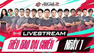 BATTLE TEAMS 2 | SIÊU SAO ĐẠI CHIẾN | REFUND GAMING - 500BROS - CHICKEN GANG (NGÀY 1)