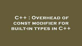 C++ : Overhead of const modifier for built-in types in C++