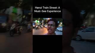 Hanoi Train Street: A Must-See Experience #vietnam