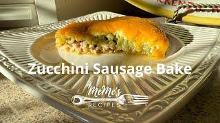 MeMe's Recipes | Zucchini Sausage Bake