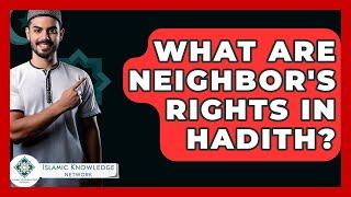 What Are Neighbor's Rights In Hadith? - Islamic Knowledge Network