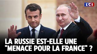 Comme l'a déclaré Emmanuel Macron, la Russie est-elle une "menace pour la France" ? ｜LCI