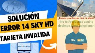 COMO DAR SOLUCIÓN AL ERROR 14 (TARJETA INVALIDA) SKY HD 2023