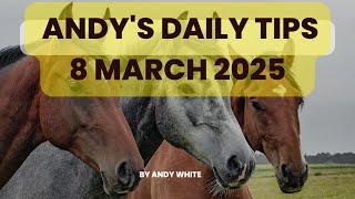 Andy's Daily Tips for Horse Racing, Saturday 8th March 2025