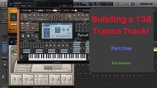 Building a 138 BPM Trance Track!  Part 1, " First Ideas".