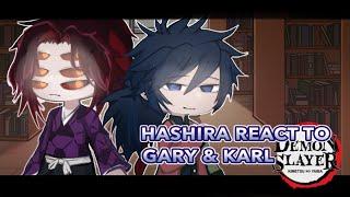 HASHIRA react to GARY&KARL / 1/2 / gl2rv / kny / m¡so