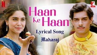 Haan Ke Haan | Lyrical Song | Maharaj | A Netflix Film | Junaid, Sharvari | Sohail, Monali, Kausar M