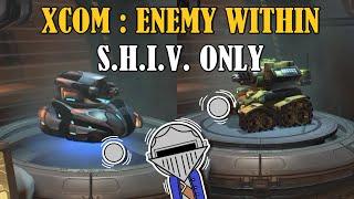 Can You Beat XCOM : ENEMY WITHIN With Only S.H.I.V.s?