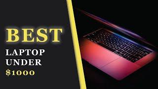 Best Laptops Under $1000 [2021] | For Everyday Use for Everyone (Updated)