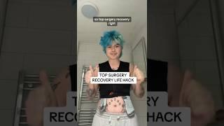 TOP SURGERY RECOVERY LIFE HACK!