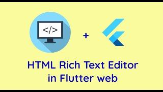 HTML Rich Text Editor in Flutter Web | Random Video