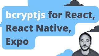 bcryptjs tutorial | React, React Native, Expo