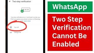 WhatsApp Two Step Verification Cannot be Enabled Problem | WhatsApp Two Step Verification Problem