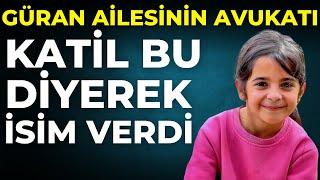 Güran Ailesinin Avukatı Narin’in Katili Bu Dedi İsim Verdi!