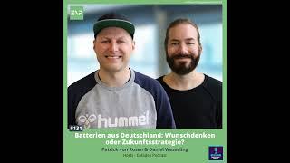 #131 Batterien aus Deutschland: Wunschdenken oder Zukunftsstrategie? (Patrick v. Rosen & Daniel W...