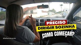 PRECISO DIRIGIR SOZINHA Como começar