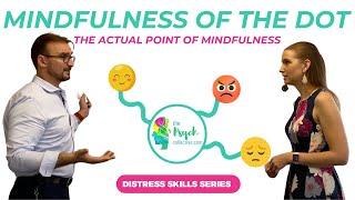 Mindfulness of the dot. Controlling emotional responses. Not hippy-dippy mindfulness