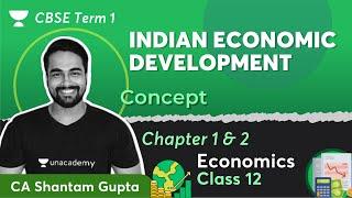 Indian Economic Development | Chapter 1 & 2 | CBSE Term 1 | Economics Class 12 | CA Shantam Gupta