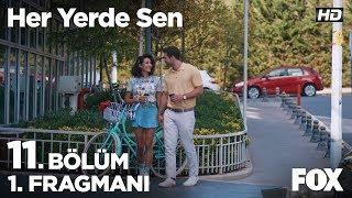 Her Yerde Sen 11. Bölüm 1. Fragmanı