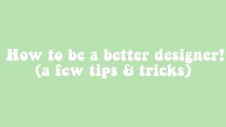 how to be a better designer :)