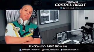 Programa Gospel Night Black - Charme e Hip Hop Gospel com DJ. Marcelo Araujo