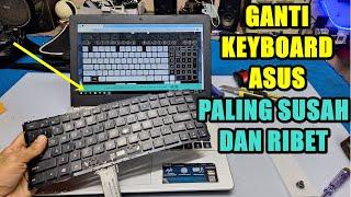 KENAPA GANTI KEYBOARD LAPTOP ASUS SUSAH DAN CEPAT RUSAK