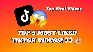 The TOP 5 MOST liked Tiktok videos! 