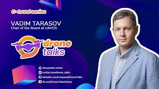 DroneTalks | Vadim Tarasov | Chairman of the Board at UAVOS