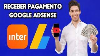 Como Receber Pagamento Do Google Adsense Pelo Banco Inter - (Passo a Passo) 2024